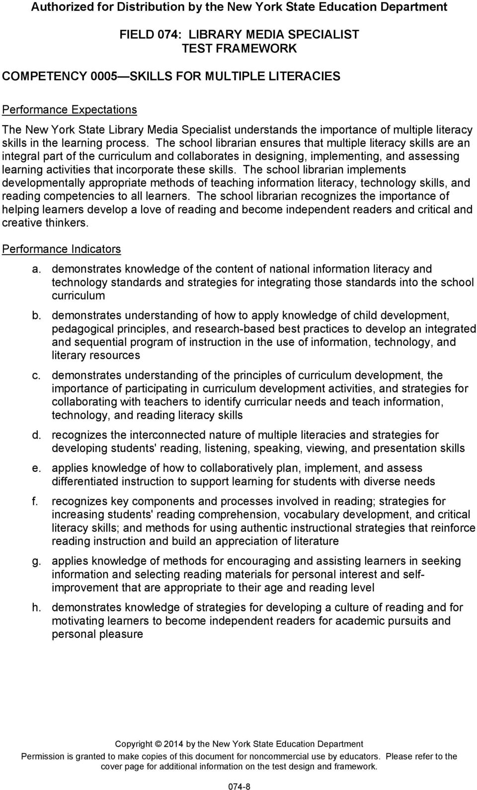 skills. The school librarian implements developmentally appropriate methods of teaching information literacy, technology skills, and reading competencies to all learners.
