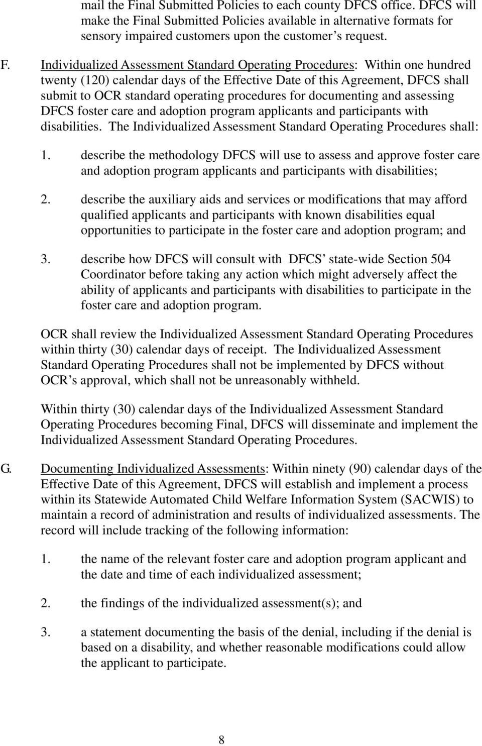 procedures for documenting and assessing DFCS foster care and adoption program applicants and participants with disabilities. The Individualized Assessment Standard Operating Procedures shall: 1.