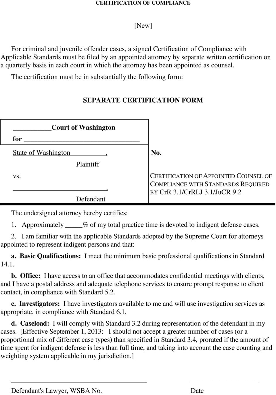 The certification must be in substantially the following form: SEPARATE CERTIFICATION FORM Court of Washington for State of Washington, Plaintiff vs.. Defendant No.