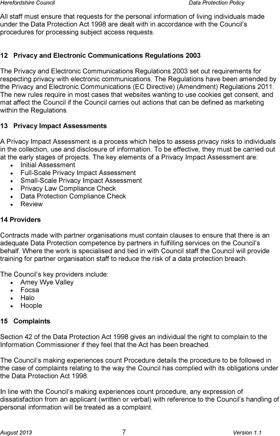12 Privacy and Electronic Communications Regulations 2003 The Privacy and Electronic Communications Regulations 2003 set out requirements for respecting privacy with electronic communications.
