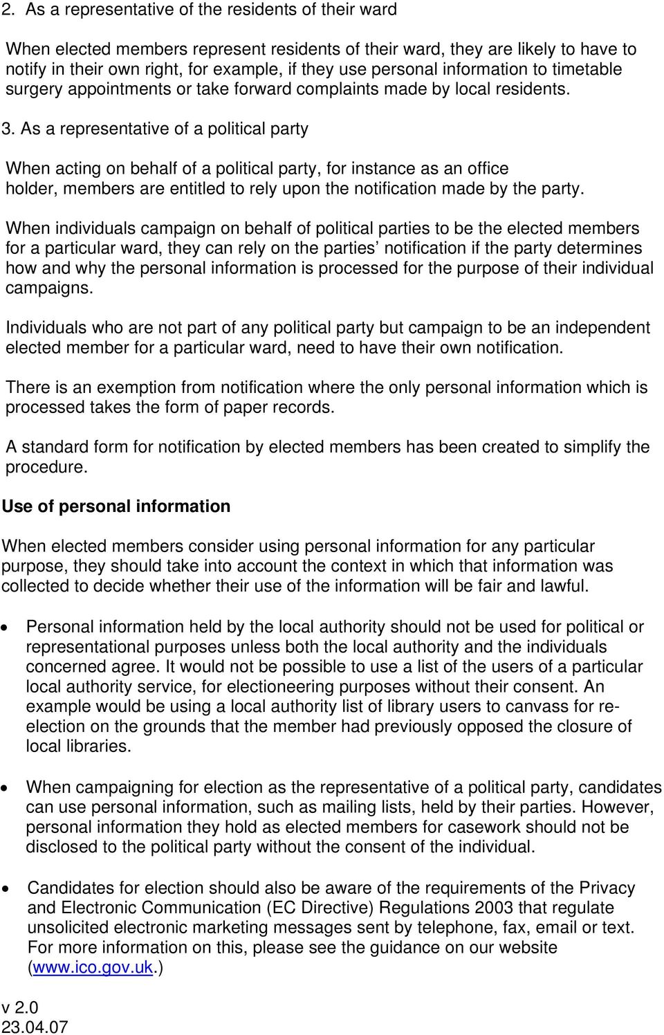 As a representative of a political party When acting on behalf of a political party, for instance as an office holder, members are entitled to rely upon the notification made by the party.