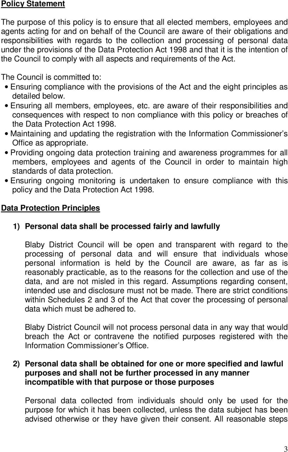 requirements of the Act. The Council is committed to: Ensuring compliance with the provisions of the Act and the eight principles as detailed below. Ensuring all members, employees, etc.