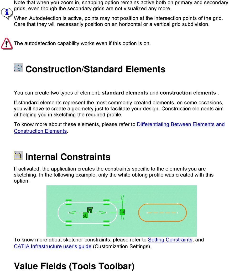 The autodetection capability works even if this option is on. Construction/Standard Elements You can create two types of element: standard elements and construction elements.