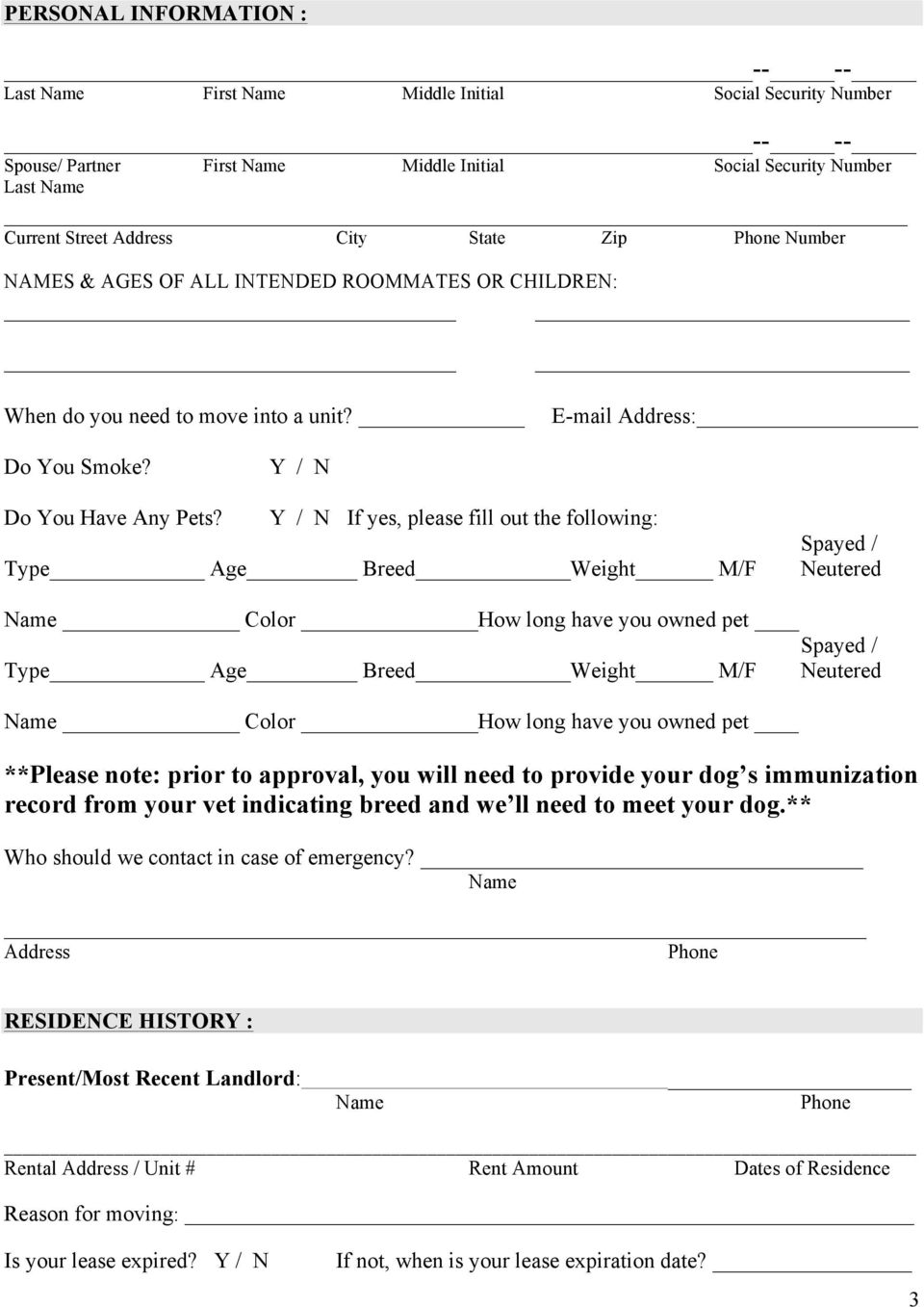 Y / N If yes, please fill out the following: Type Age Breed Weight M/F Spayed / Neutered Color How long have you owned pet Spayed / Type Age Breed Weight M/F Neutered Color How long have you owned