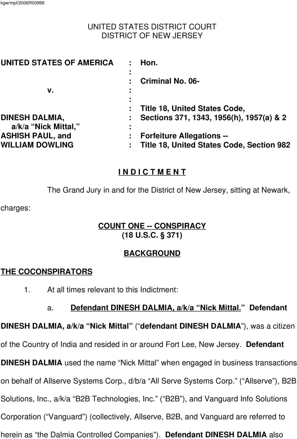 for the District of New Jersey, sitting at Newark, charges: COUNT ONE -- CONSPIRACY (18 U.S.C. 371) BACKGROUND THE COCONSPIRATORS 1. At all times relevant to this Indictment: a.