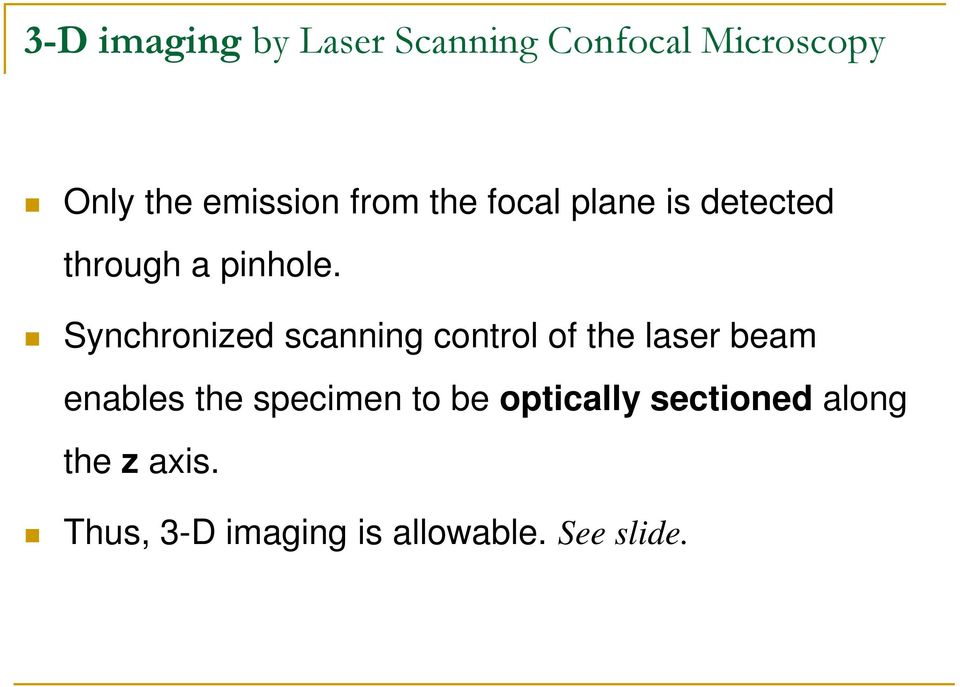 Synchronized scanning control of the laser beam enables the specimen