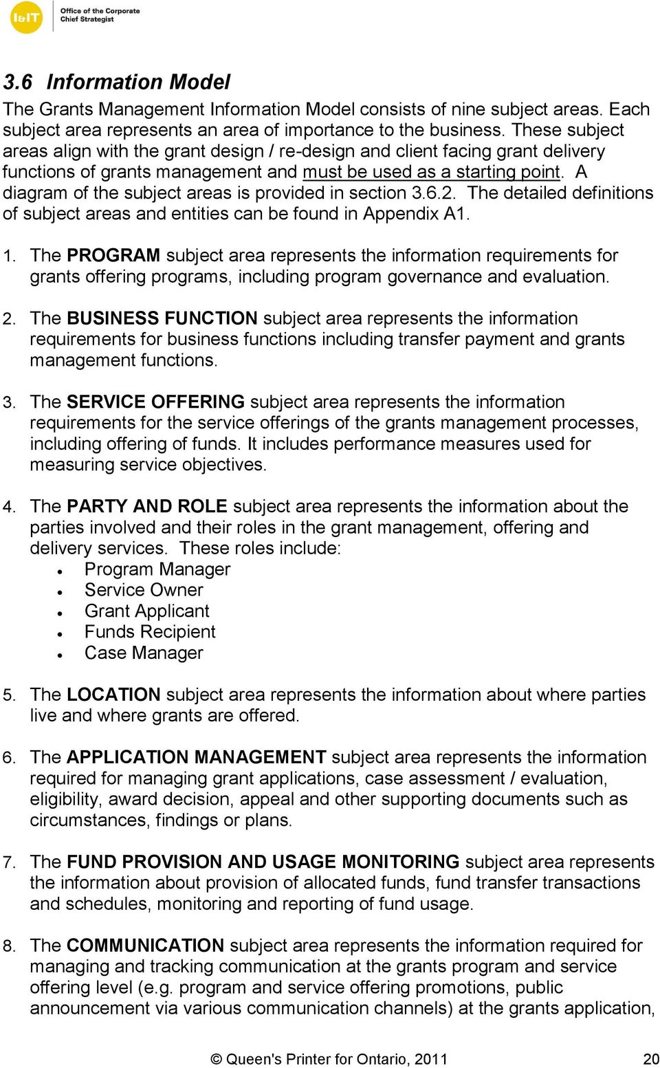 A diagram of the subject areas is provided in section 3.6.2. The detailed definitions of subject areas and entities can be found in Appendix A1. 1.