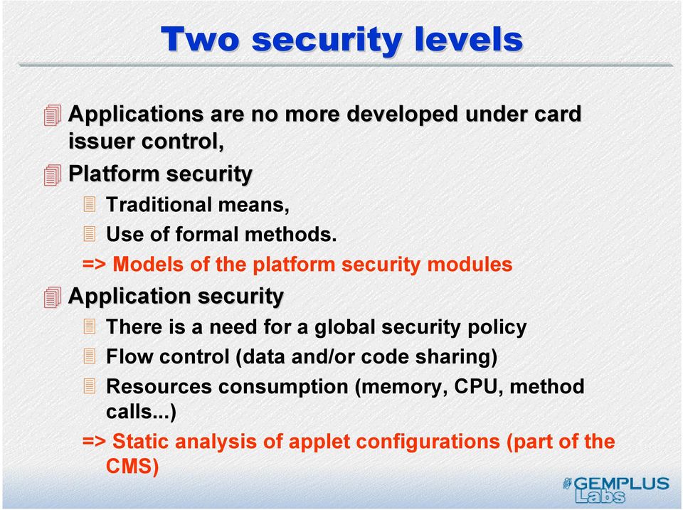 => Models of the platform security modules Application security There is a need for a global security
