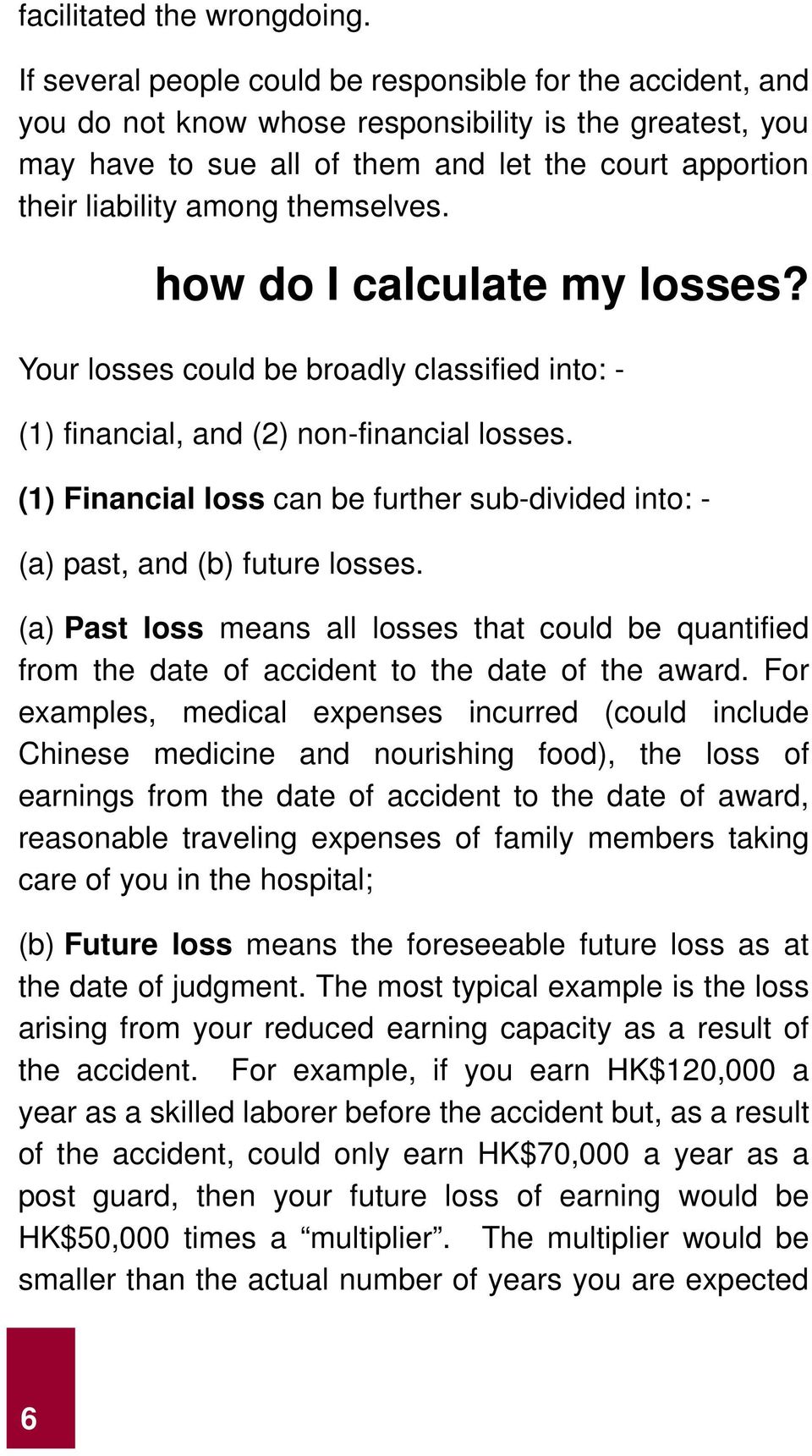 themselves. how do I calculate my losses? Your losses could be broadly classified into: - (1) financial, and (2) non-financial losses.