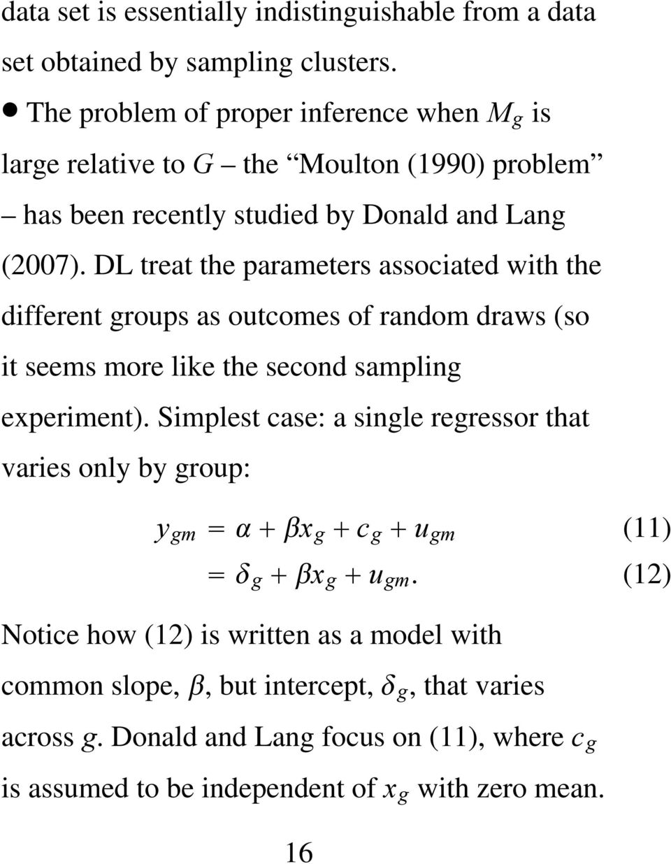 DL treat the parameters associated with the different groups as outcomes of random draws (so it seems more like the second sampling experiment).