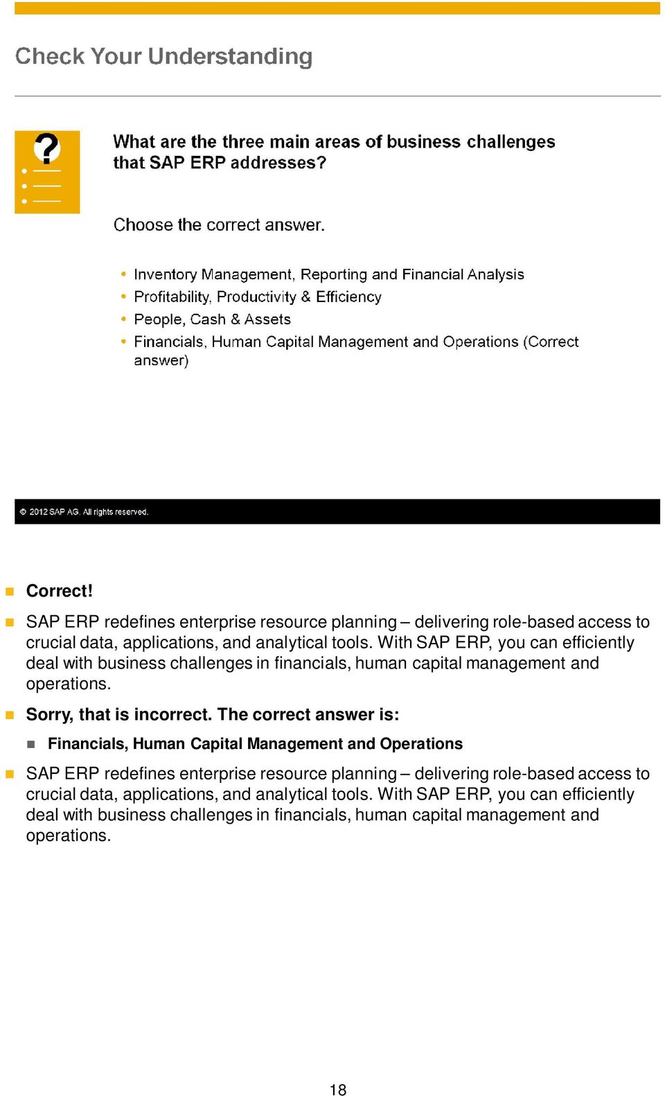 The correct answer is: Financials, Human Capital Management and Operations SAP ERP redefines enterprise resource planning delivering role-based access