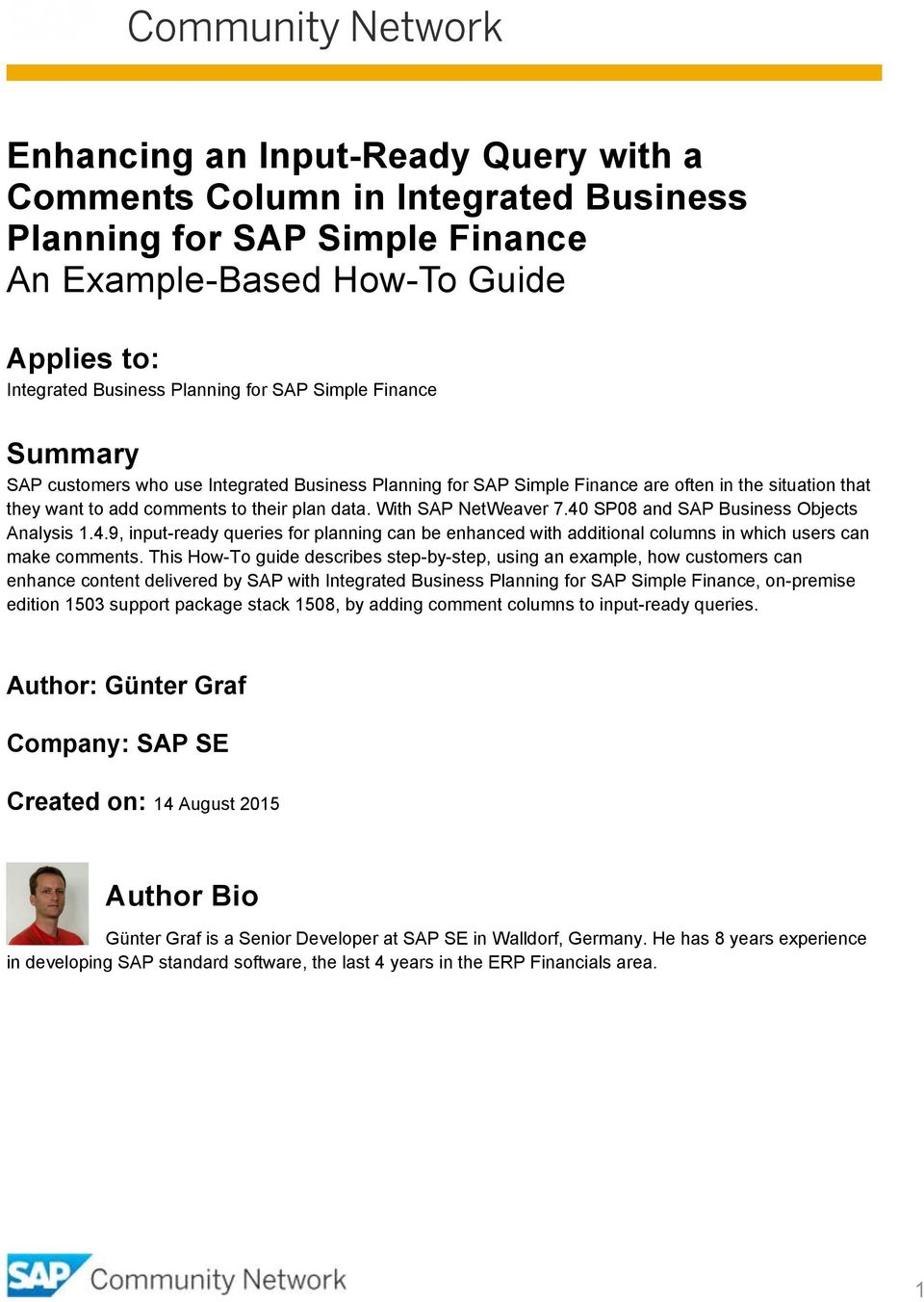 40 SP08 and SAP Business Objects Analysis 1.4.9, input-ready queries fr planning can be enhanced with additinal clumns in which users can make cmments.