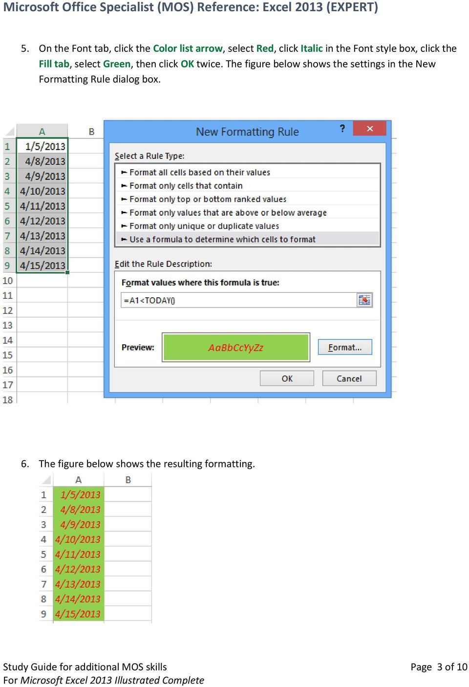 The figure below shows the settings in the New Formatting Rule dialog box. 6.