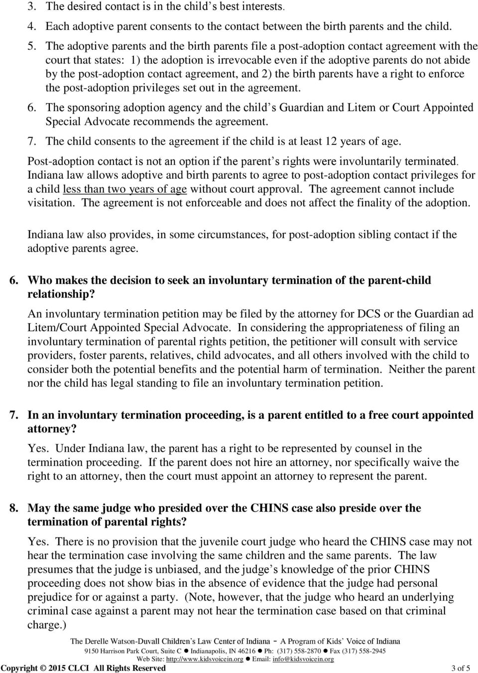post-adoption contact agreement, and 2) the birth parents have a right to enforce the post-adoption privileges set out in the agreement. 6.