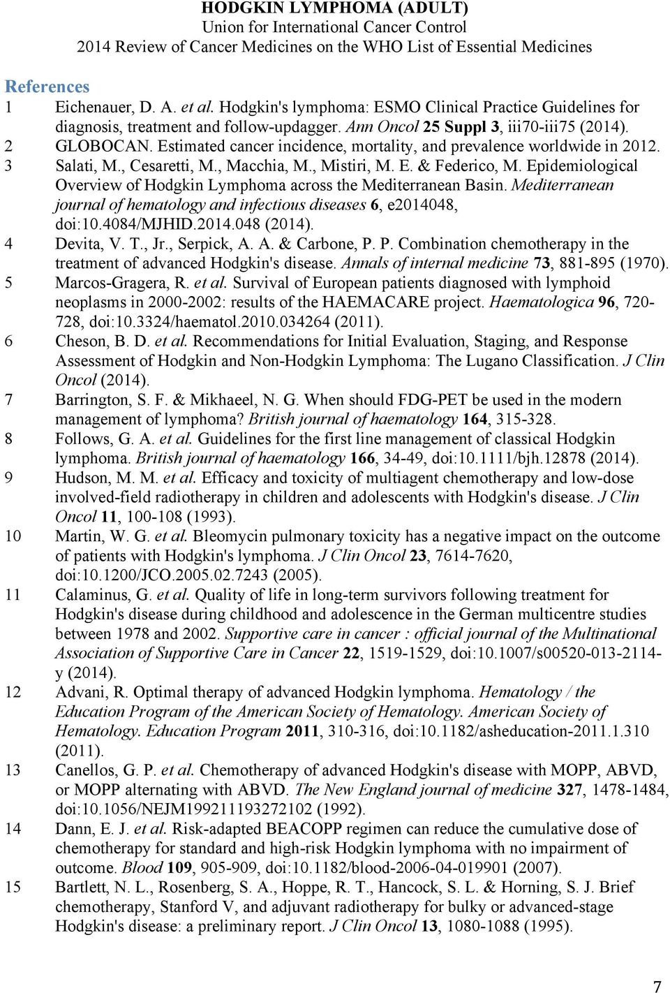 Epidemiological Overview of Hodgkin Lymphoma across the Mediterranean Basin. Mediterranean journal of hematology and infectious diseases 6, e2014048, doi:10.4084/mjhid.2014.048 (2014). 4 Devita, V. T.