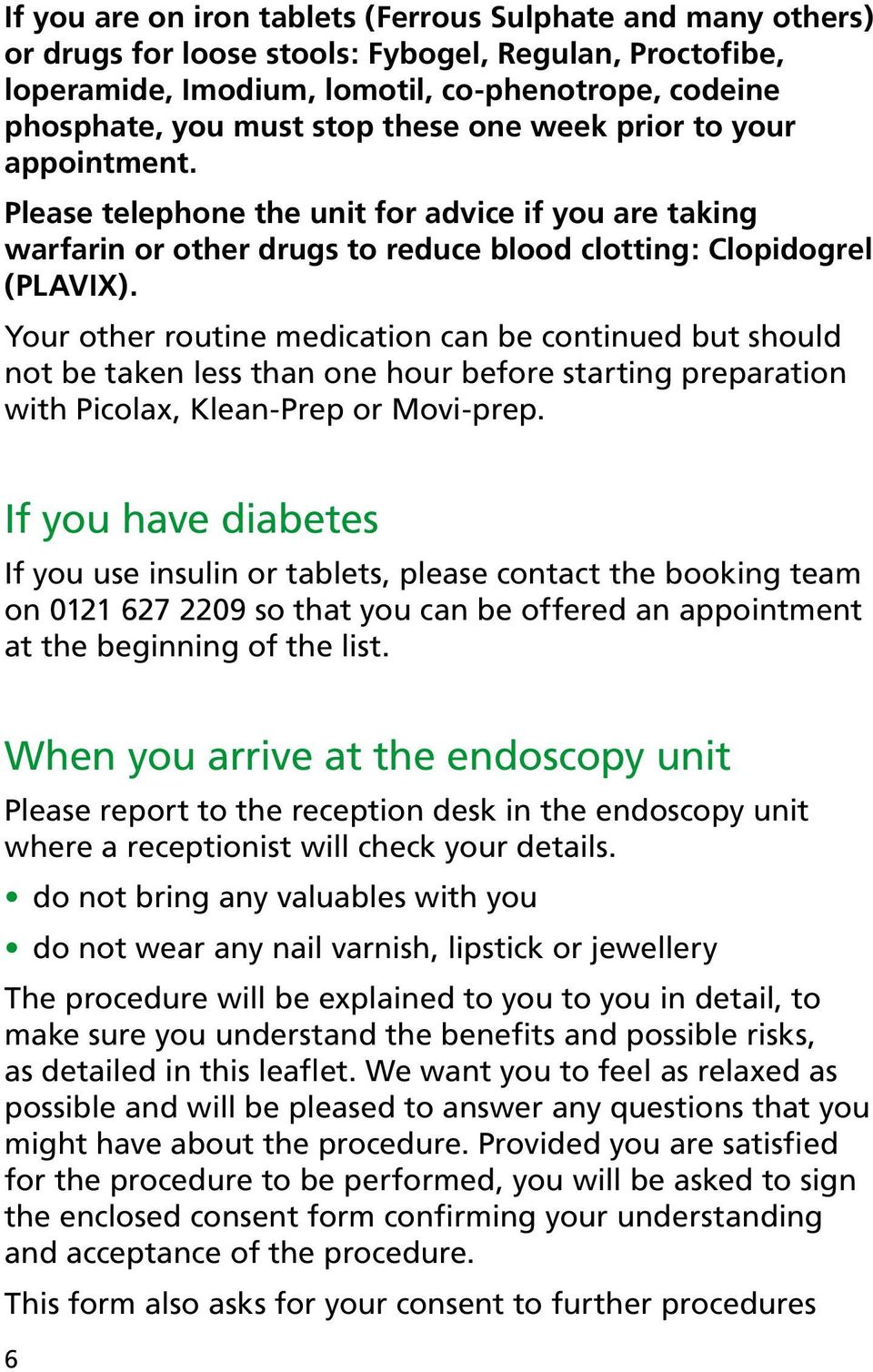Your other routine medication can be continued but should not be taken less than one hour before starting preparation with Picolax, Klean-Prep or Movi-prep.