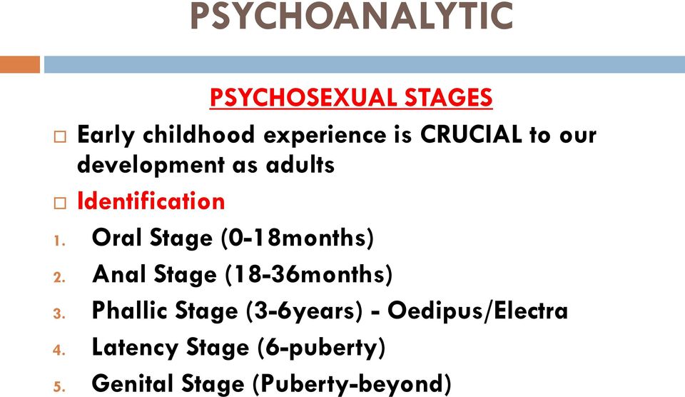 Oral Stage (0-18months) 2. Anal Stage (18-36months) 3.