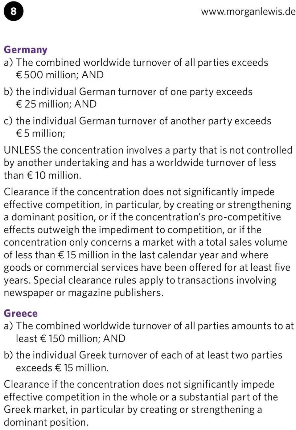 another party exceeds 5 million; UNLESS the concentration involves a party that is not controlled by another undertaking and has a worldwide turnover of less than 10 million.