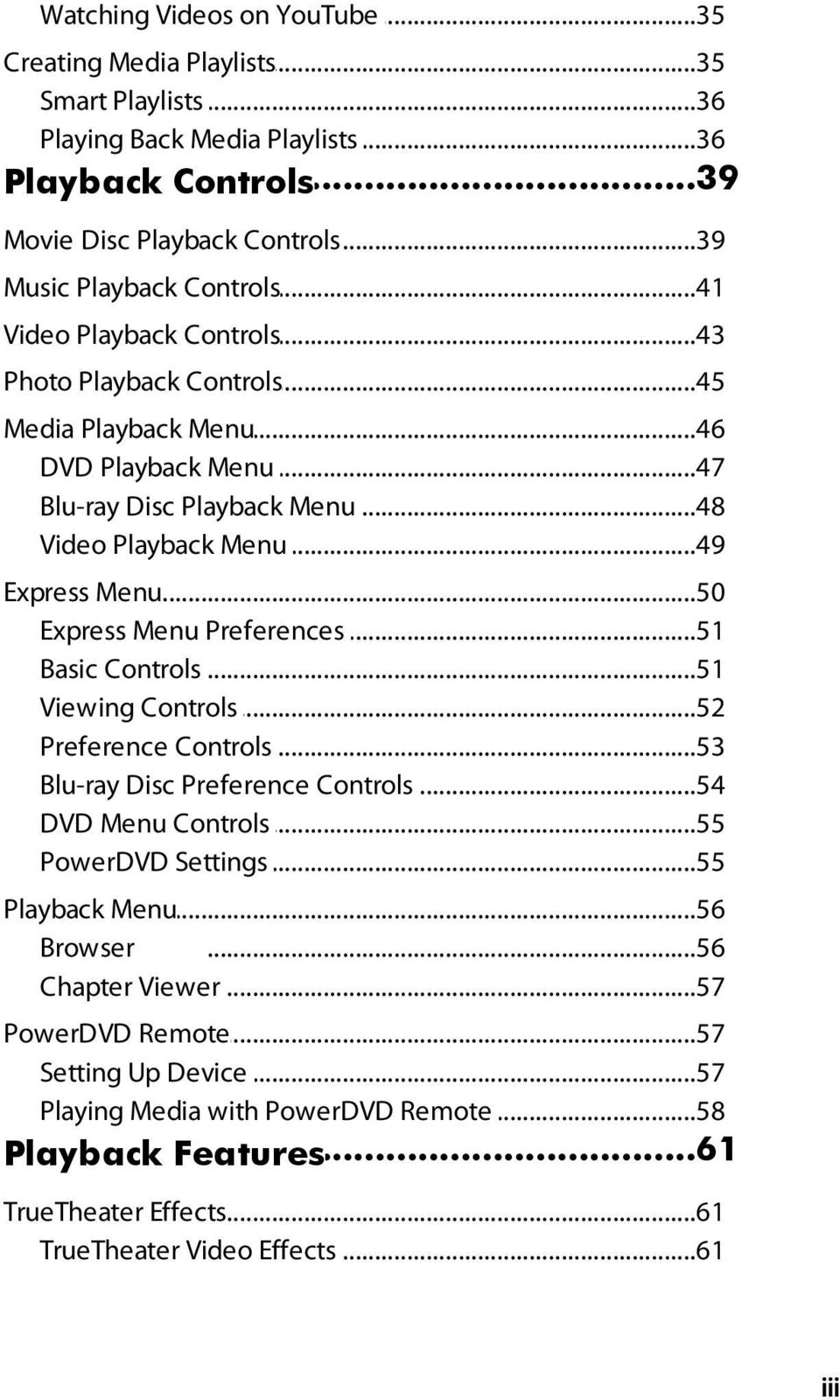..50 Menu Express Menu Preferences...51 Basic Controls...51 Viewing Controls...52 Preference Controls...53 Blu-ray Disc Preference...54 Controls DVD Menu Controls...55 PowerDVD Settings.