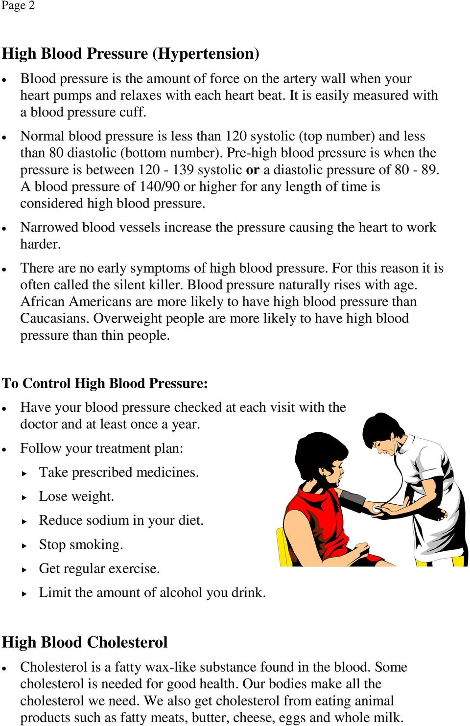 Pre-high blood pressure is when the pressure is between 120-139 systolic or a diastolic pressure of 80-89.