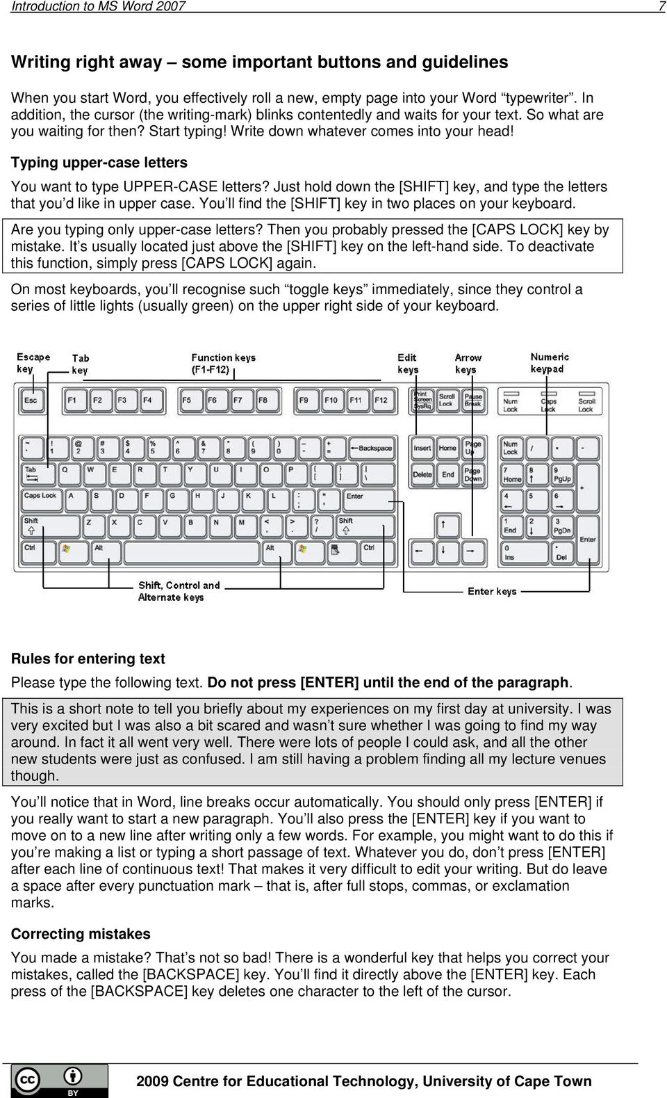 Typing upper-case letters You want to type UPPER-CASE letters? Just hold down the [SHIFT] key, and type the letters that you d like in upper case.