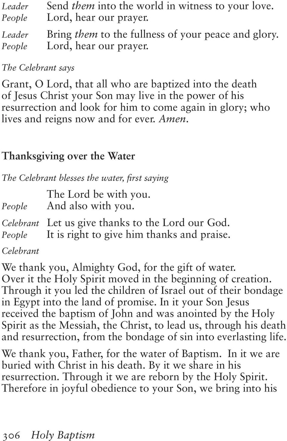 The Celebrant says Grant, O Lord, that all who are baptized into the death of Jesus Christ your Son may live in the power of his resurrection and look for him to come again in glory; who lives and