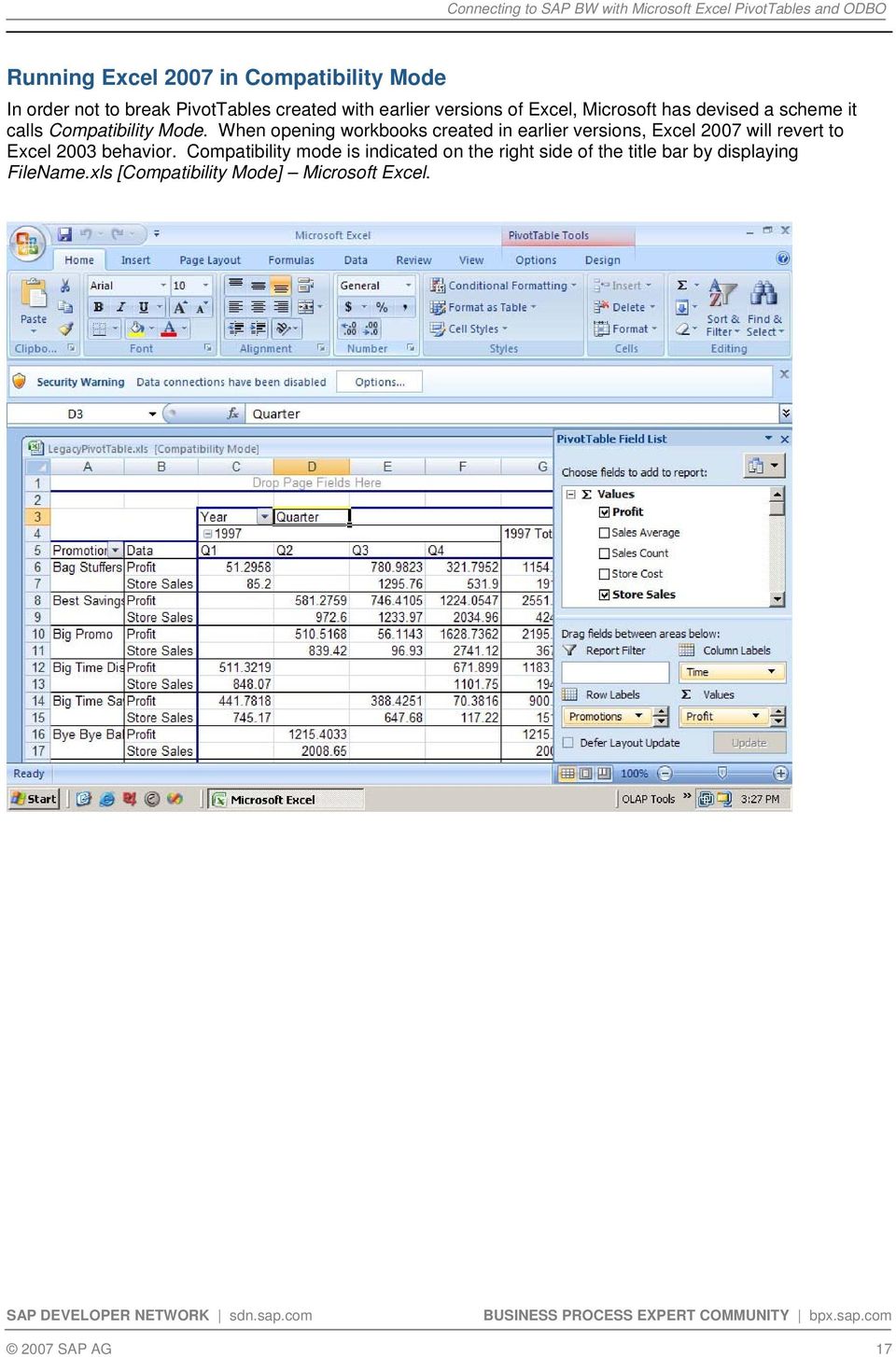 When opening workbooks created in earlier versions, Excel 2007 will revert to Excel 2003 behavior.