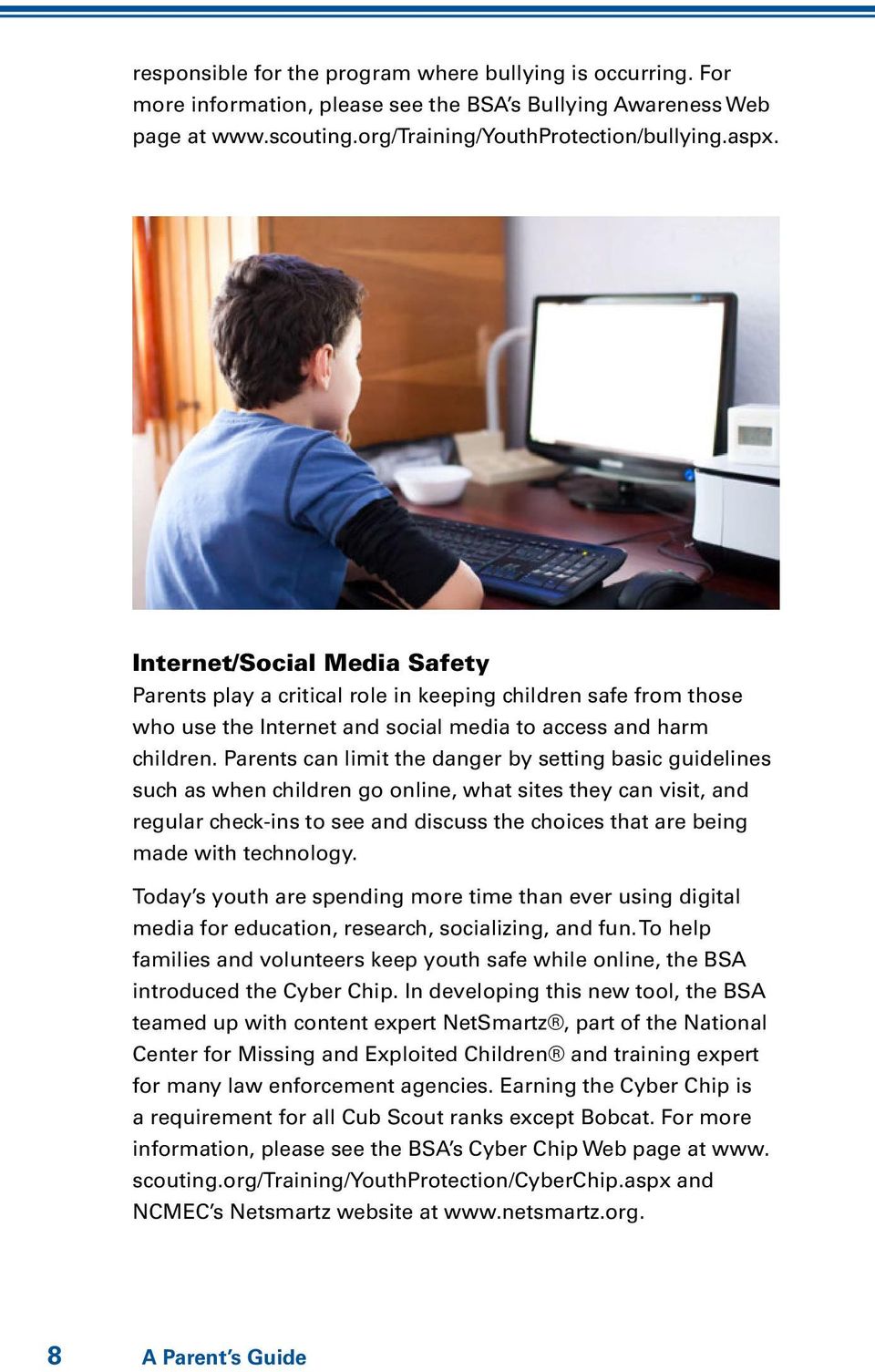 Parents can limit the danger by setting basic guidelines such as when children go online, what sites they can visit, and regular check-ins to see and discuss the choices that are being made with