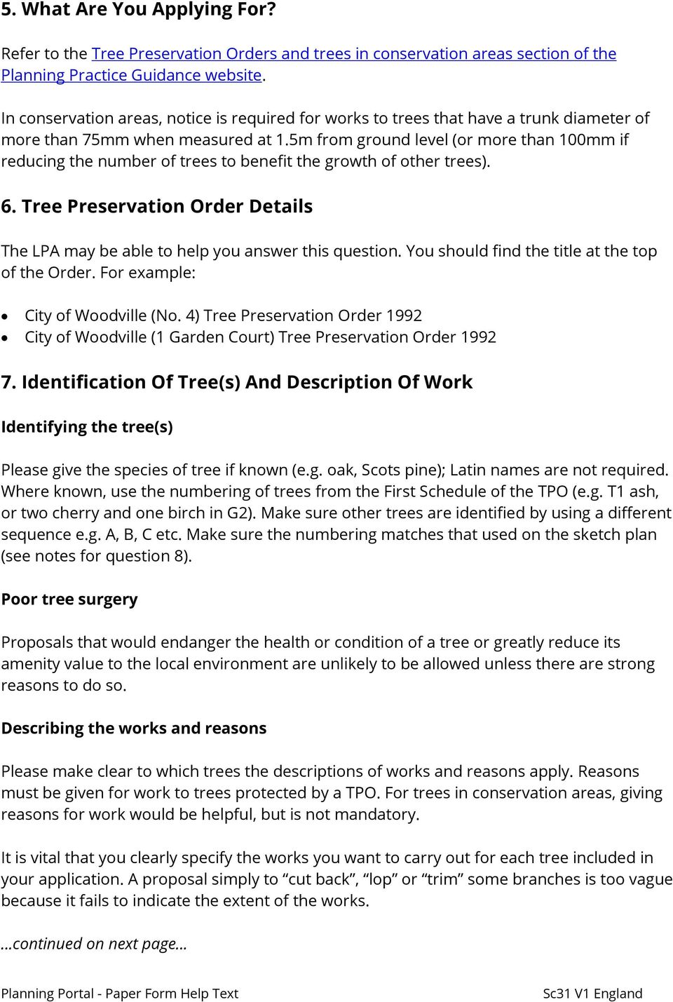 5m from ground level (or more than 100mm if reducing the number of trees to benefit the growth of other trees). 6. Tree Preservation Order Details The LPA may be able to help you answer this question.