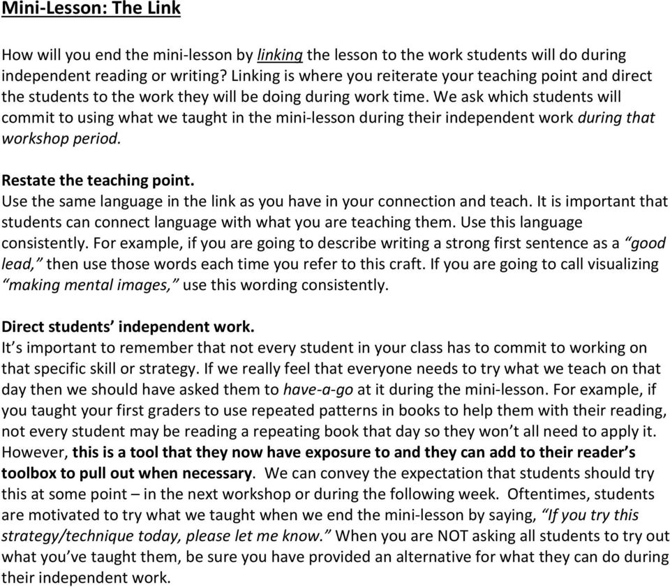 We ask which students will commit to using what we taught in the mini-lesson during their independent work during that workshop period. Restate the teaching point.