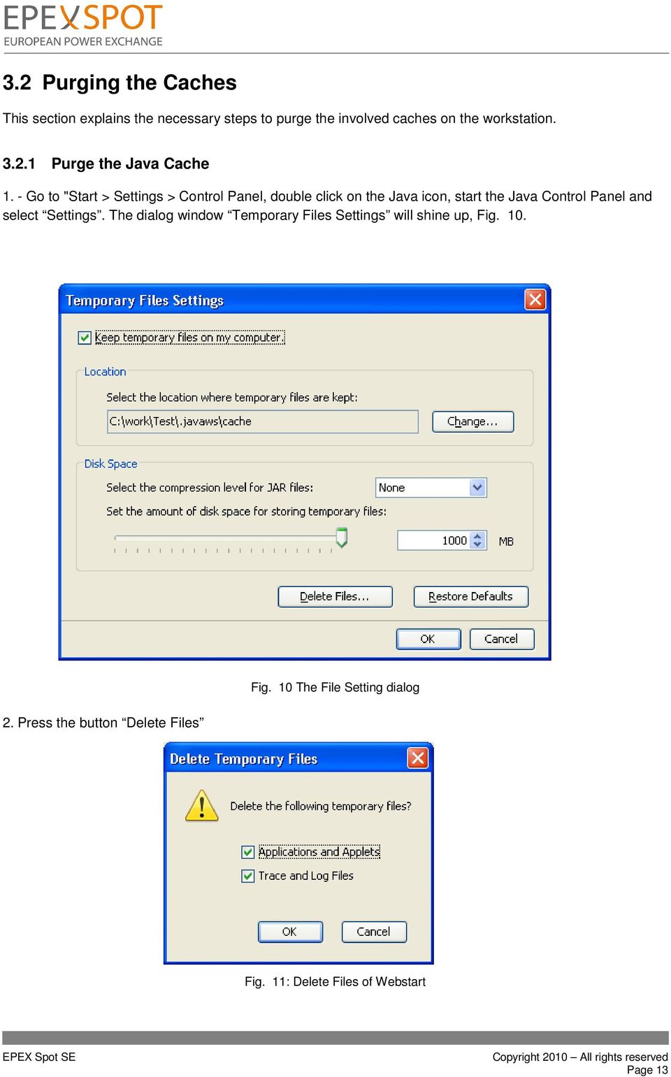 Settings. The dialog window Temporary Files Settings will shine up, Fig. 10. Fig. 10: The File Settingf dialog 2.