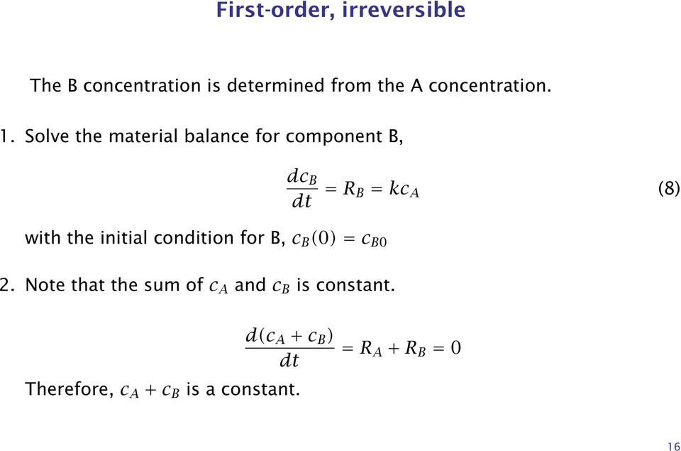 Solve the material balance for component B, with the initial condition for B, c B