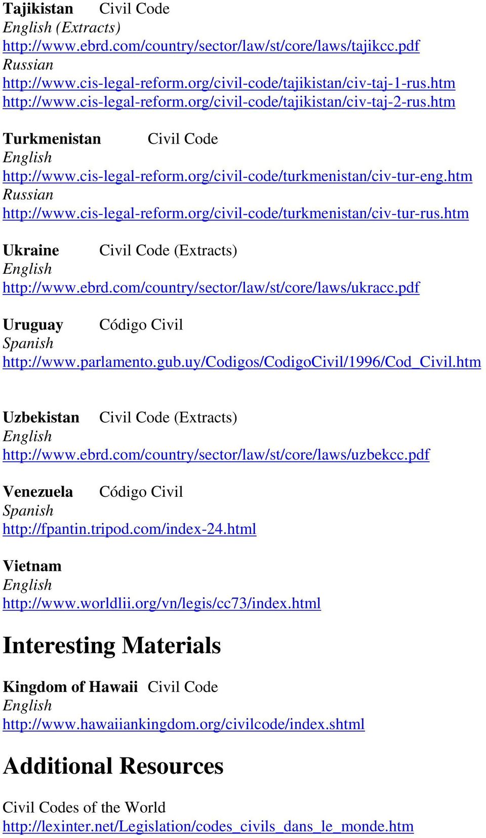 htm Ukraine Civil Code (Extracts) http://www.ebrd.com/country/sector/law/st/core/laws/ukracc.pdf Uruguay Código Civil http://www.parlamento.gub.uy/codigos/codigocivil/1996/cod_civil.