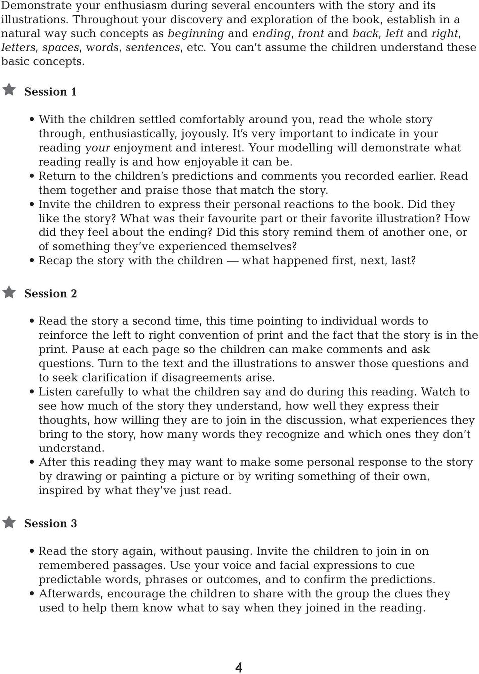 You can t assume the children understand these basic concepts. Session 1 With the children settled comfortably around you, read the whole story through, enthusiastically, joyously.
