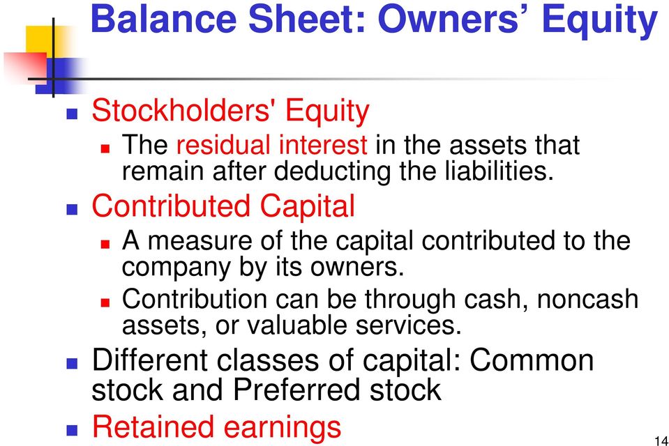Contributed Capital A measure of the capital contributed to the company by its owners.