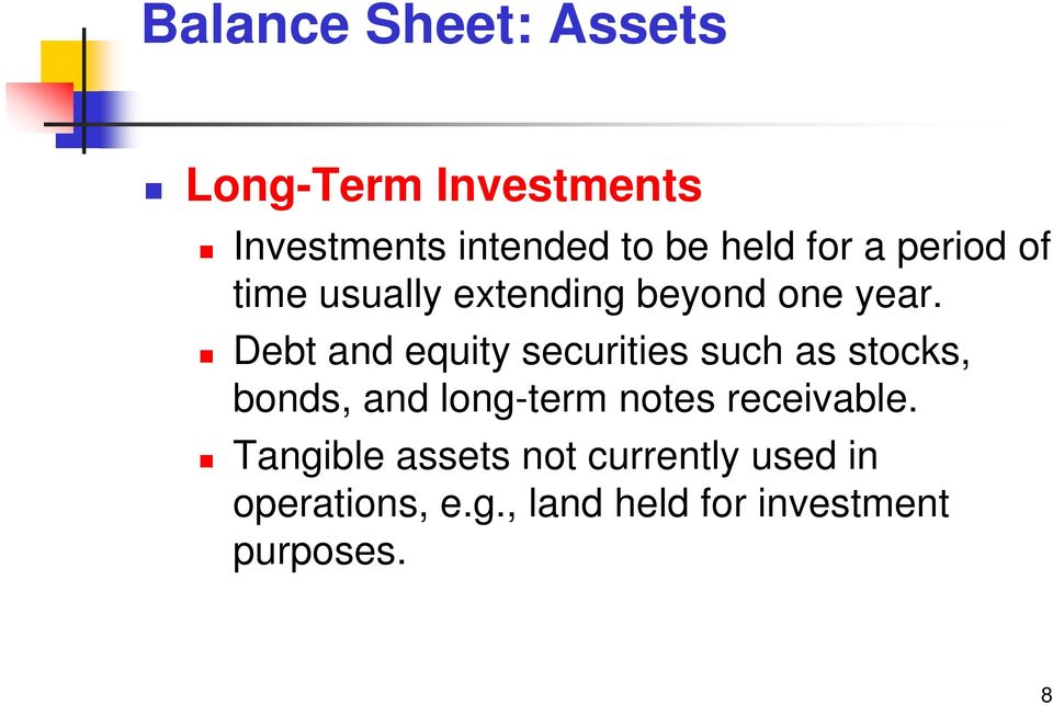Debt and equity securities such as stocks, bonds, and long-term notes