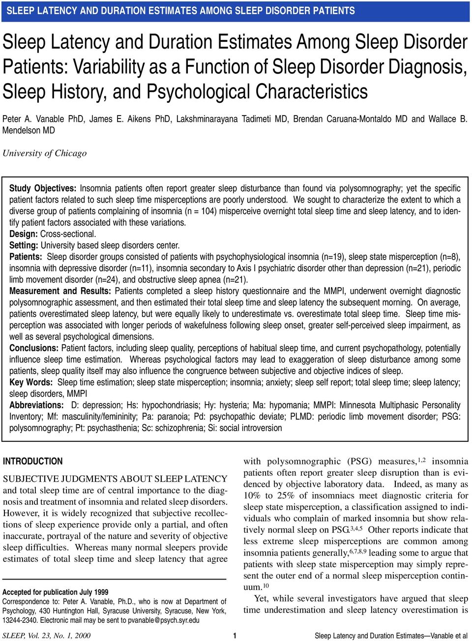 Mendelson MD University of Chicago Study Objectives: Insomnia patients often report greater sleep disturbance than found via polysomnography; yet the specific patient factors related to such sleep