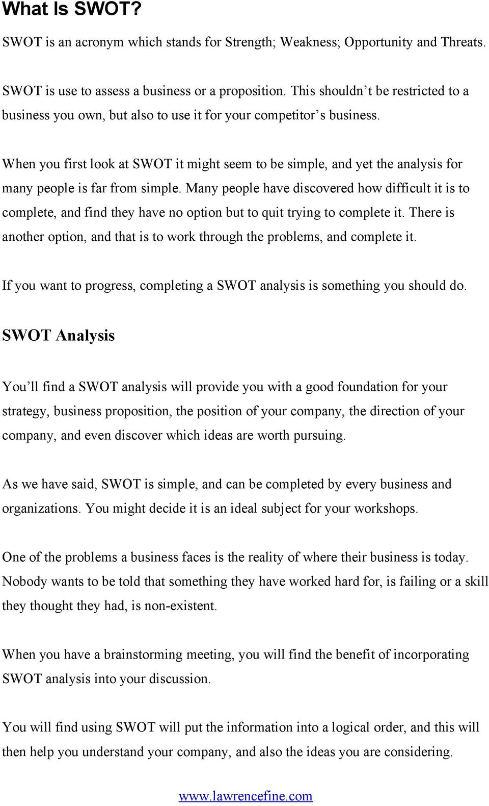 When you first look at SWOT it might seem to be simple, and yet the analysis for many people is far from simple.