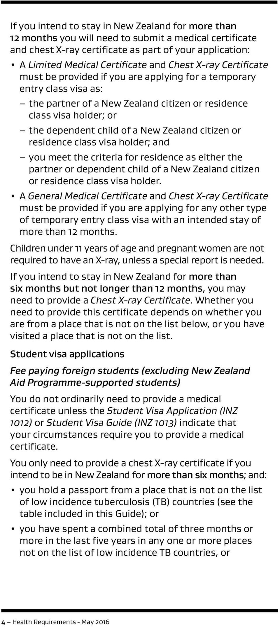 Zealand citizen or residence class visa holder; and you meet the criteria for residence as either the partner or dependent child of a New Zealand citizen or residence class visa holder.
