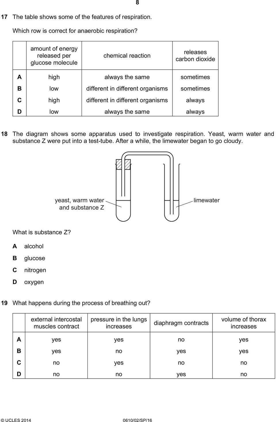 organisms always low always the same always 18 The diagram shows some apparatus used to investigate respiration. Yeast, warm water and substance Z were put into a test-tube.