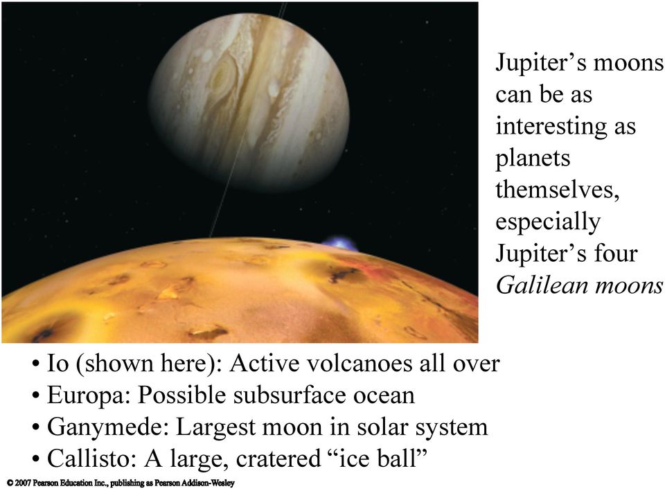 Callisto: A large, cratered ice ball Jupiter s moons can be as