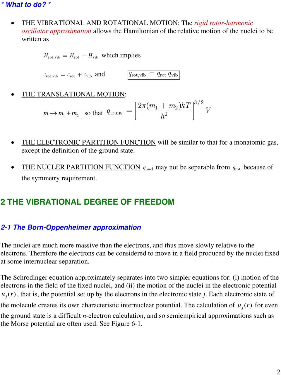 ε + ε and qot,vib = qot qvib ot,vib ot vib THE TRANSLATIONAL MOTION: m m1+ m so that q π( m + m ) kt = h 1 tans 3/ V THE ELECTRONIC PARTITION FUNCTION will be simila to that fo a monatomic gas,