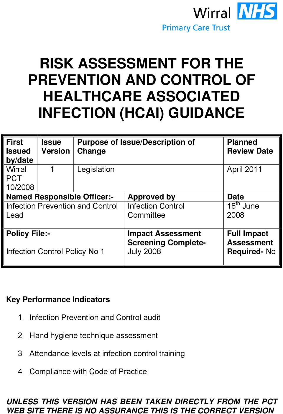 Policy No 1 Impact Assessment Screening Complete- July 2008 Full Impact Assessment Required- No Key Performance Indicators 1. Infection Prevention and Control audit 2.