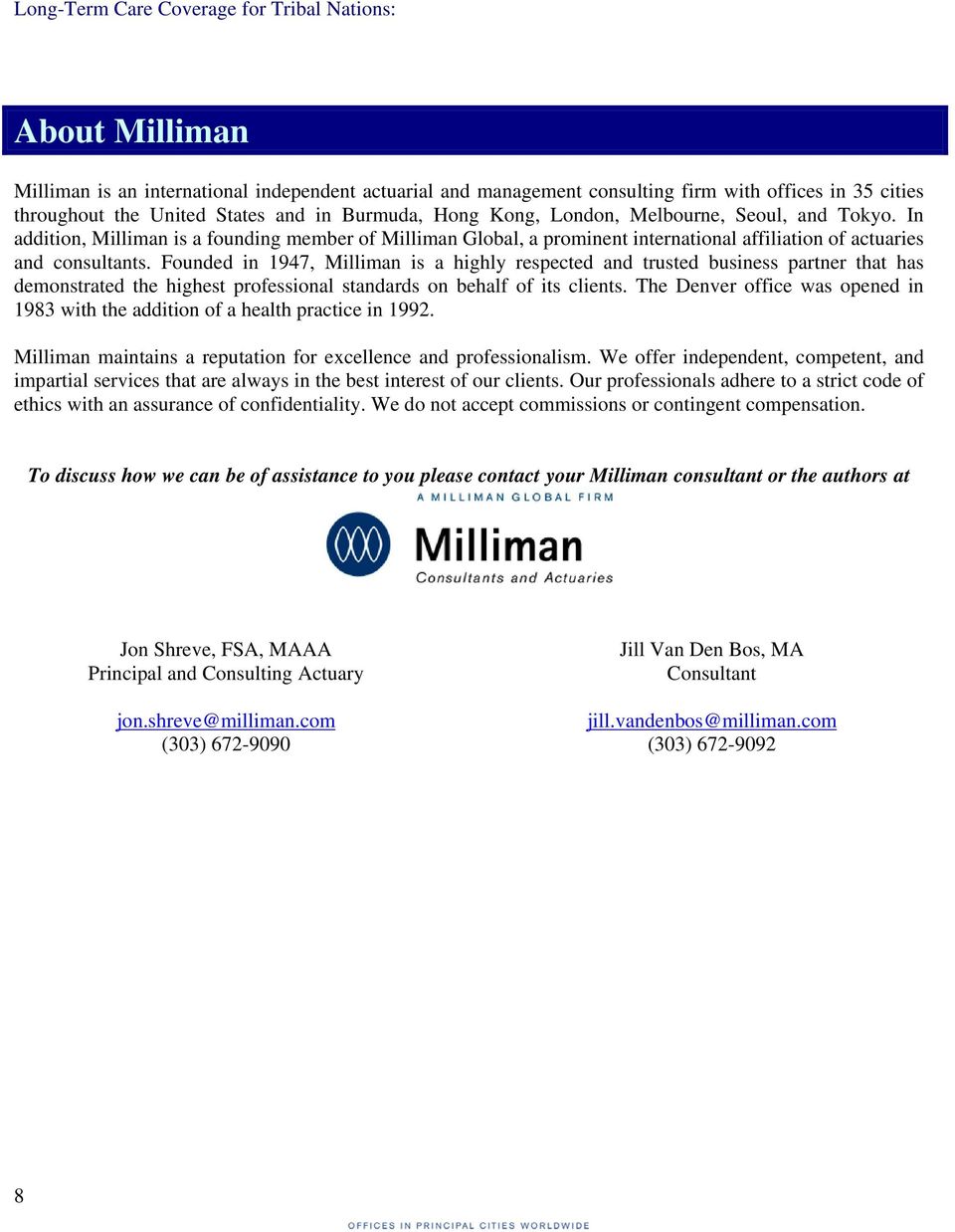 Founded in 1947, Milliman is a highly respected and trusted business partner that has demonstrated the highest professional standards on behalf of its clients.