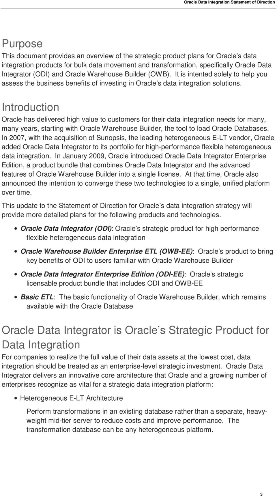 Introduction Oracle has delivered high value to customers for their data integration needs for many, many years, starting with Oracle Warehouse Builder, the tool to load Oracle Databases.
