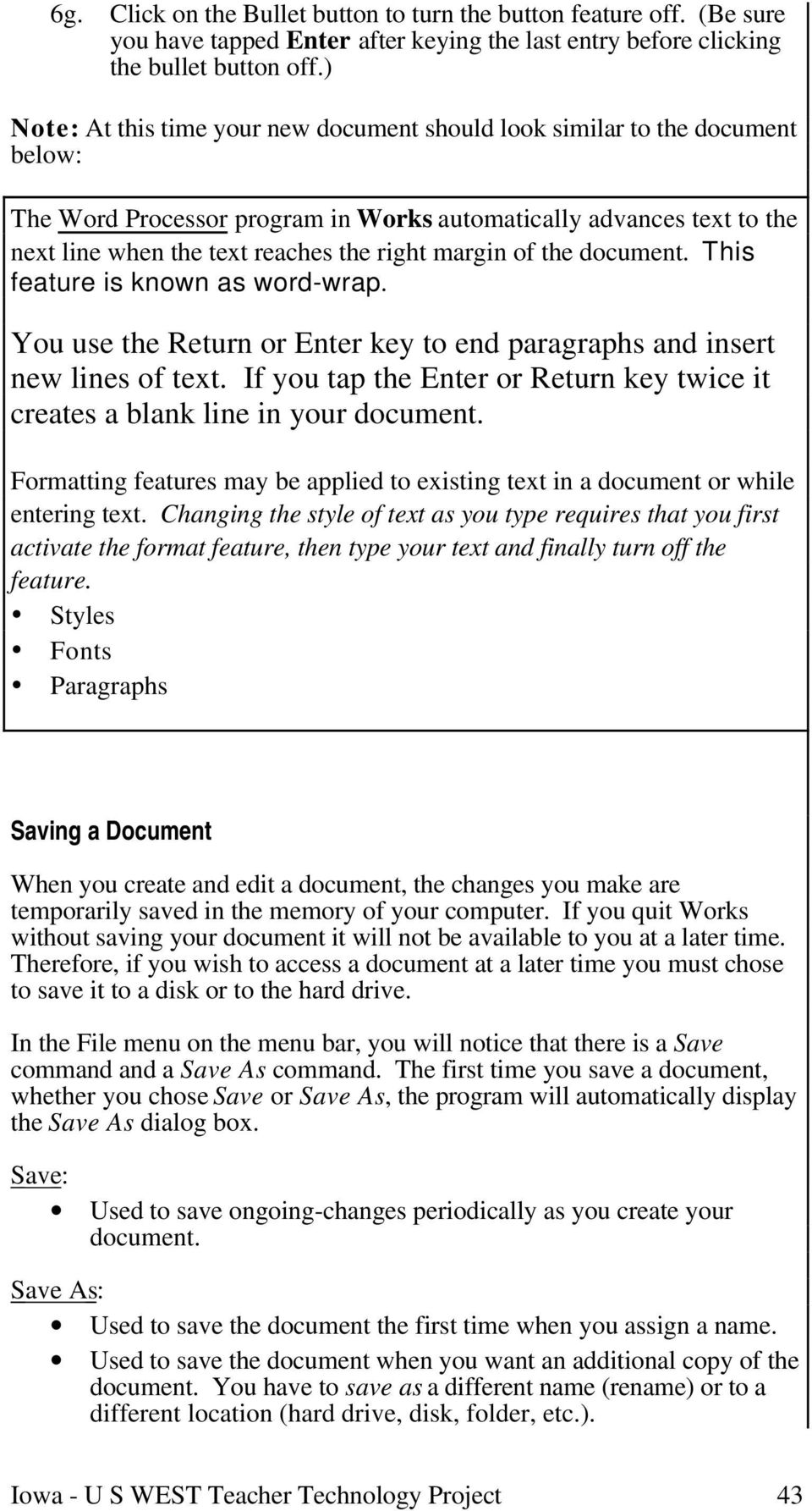 margin of the document. This feature is known as word-wrap. You use the Return or Enter key to end paragraphs and insert new lines of text.