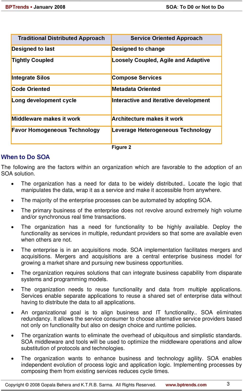 SOA Figure 2 The following are the factors within an organization which are favorable to the adoption of an SOA solution. The organization has a need for data to be widely distributed.
