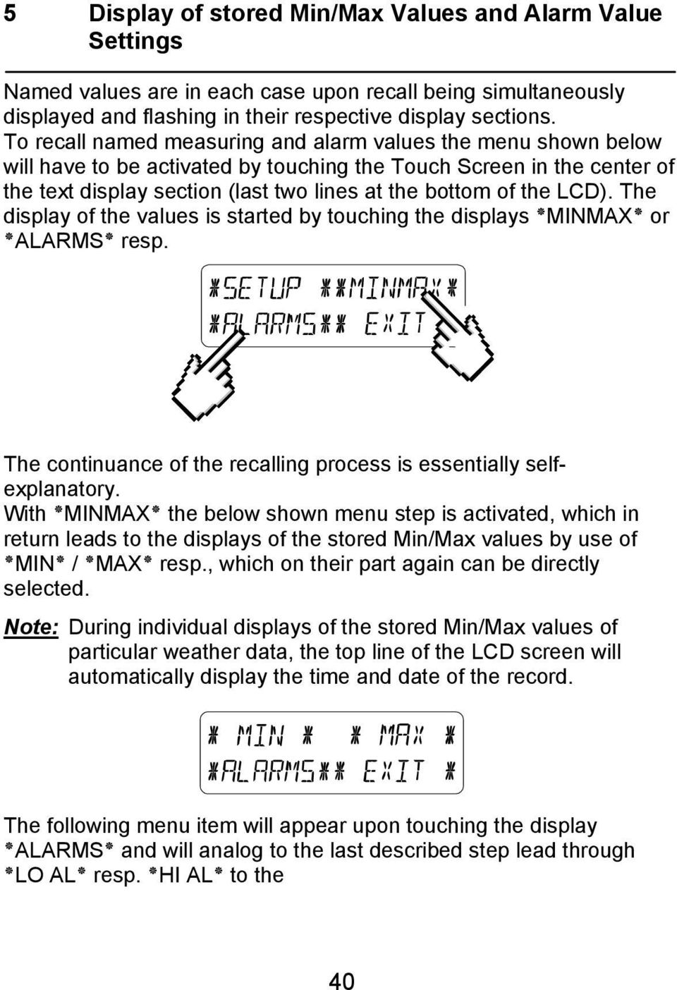 LCD). The display of the values is started by touching the displays MINMAX or resp. ALARMS The continuance of the recalling process is essentially selfexplanatory.