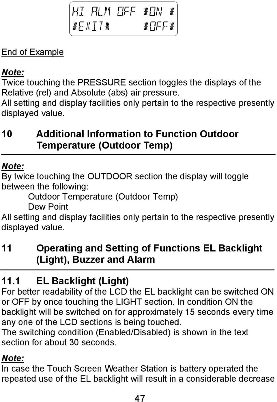 10 Additional Information to Function Outdoor Temperature (Outdoor Temp) Note: By twice touching the OUTDOOR section the display will toggle between the following: Outdoor Temperature (Outdoor Temp)