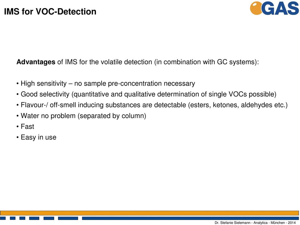 and qualitative determination of single VOCs possible) Flavour-/ off-smell inducing substances
